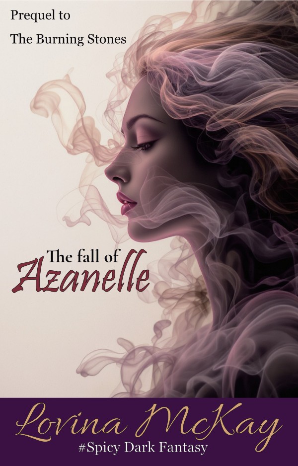 Book cover of The Fall of Azanelle by Lovina McKay, a dark erotic fantasy prequel to the Burning Stones series